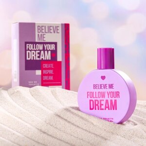 Туалетная вода женская Believe me Follow your dream, 50 мл