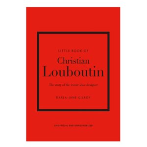 Книга на английском языке "Little Book of Christian Louboutin: The Story of the Iconic Shoe Designer", Darla-Jane G.