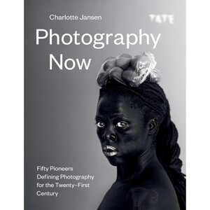 Книга на английском языке "Photography Now. Fifty Pioneers Defining Photography for the Twenty-First Century",